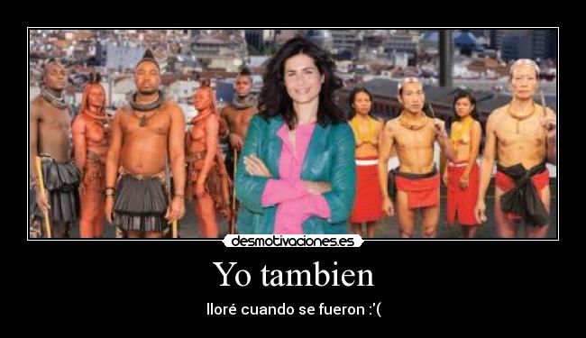 Yo tambien - lloré cuando se fueron :(