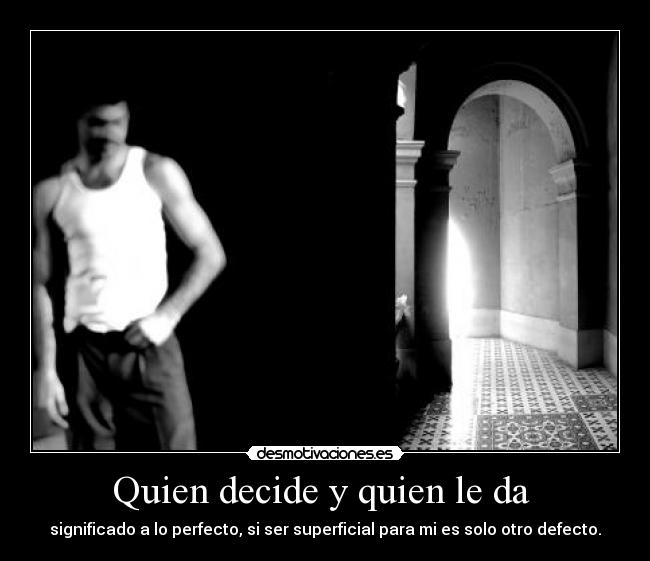 Quien decide y quien le da  - 
