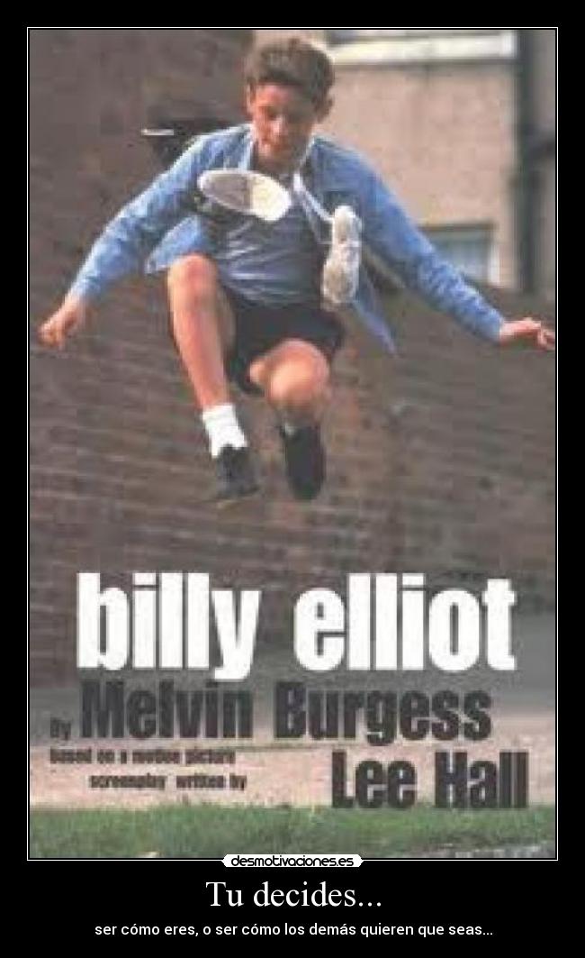 Tu decides... - ser cómo eres, o ser cómo los demás quieren que seas...