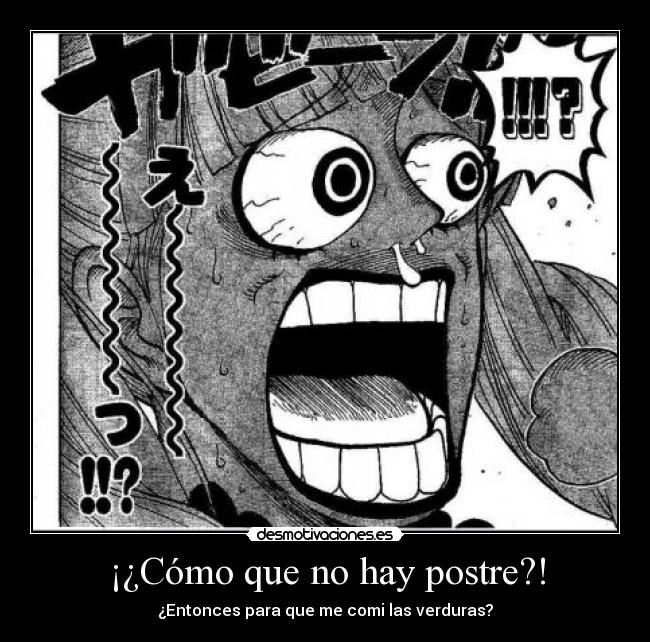 ¡¿Cómo que no hay postre?! - 