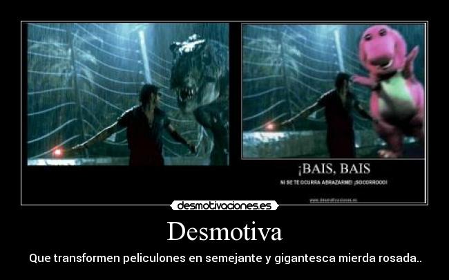 Desmotiva - Que transformen peliculones en semejante y gigantesca mierda rosada..