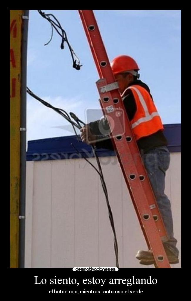 Lo siento, estoy arreglando -