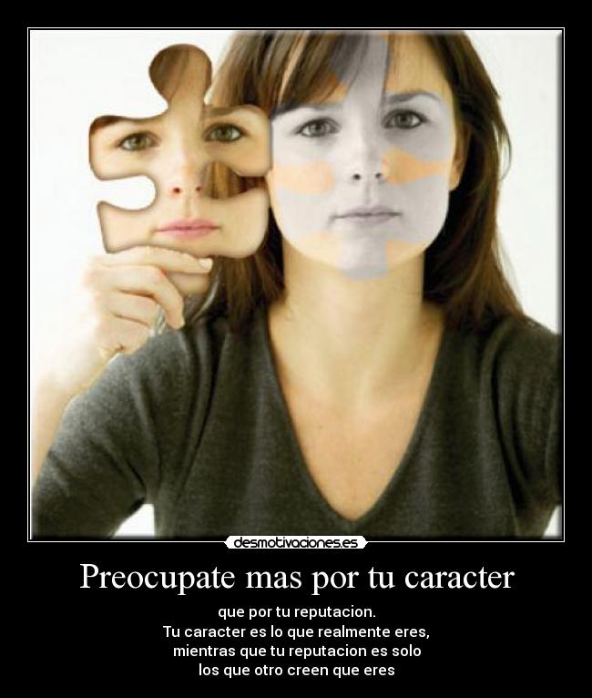 carteles caracter preocupate mas por caracter que por reputacion caracter que realmente eres mie desmotivaciones