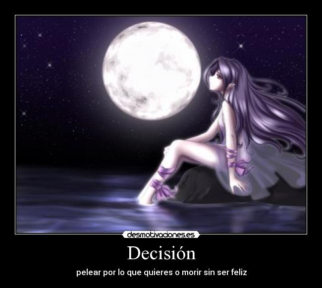 Decisión - pelear por lo que quieres o morir sin ser feliz