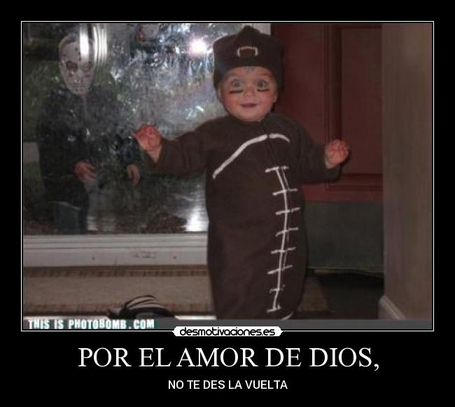 POR EL AMOR DE DIOS, - 