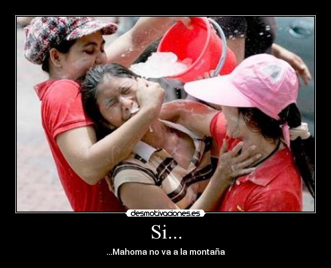 Si... - ...Mahoma no va a la montaña