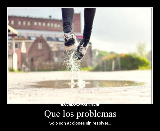 Que los problemas -