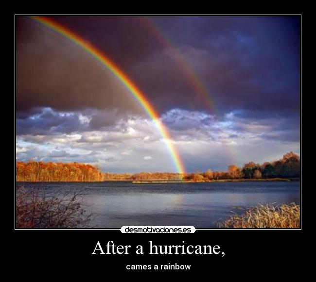 After a hurricane, -