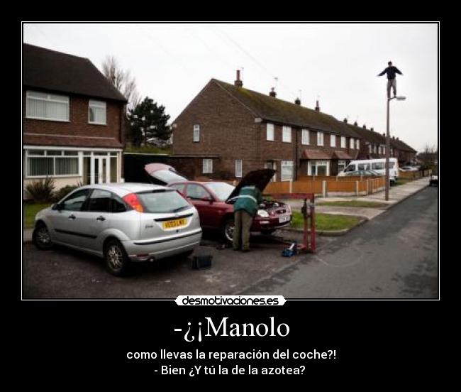 -¿¡Manolo -