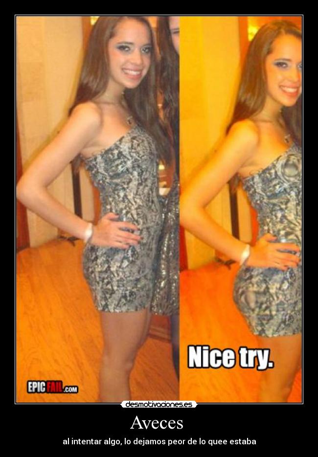 Aveces - al intentar algo, lo dejamos peor de lo quee estaba