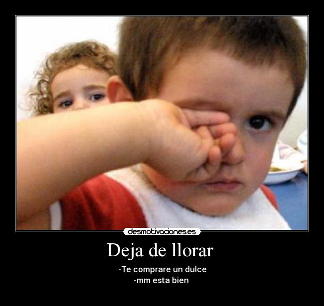 Deja de llorar -