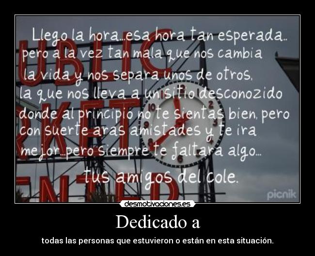 Dedicado a - todas las personas que estuvieron o están en esta situación.