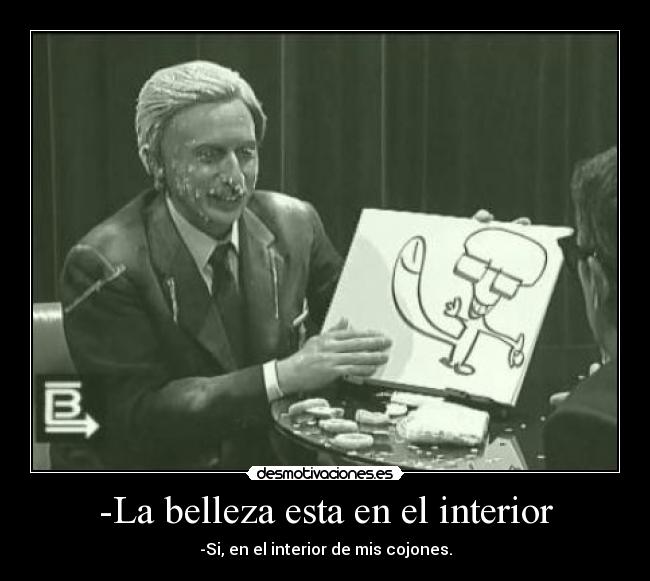 -La belleza esta en el interior -