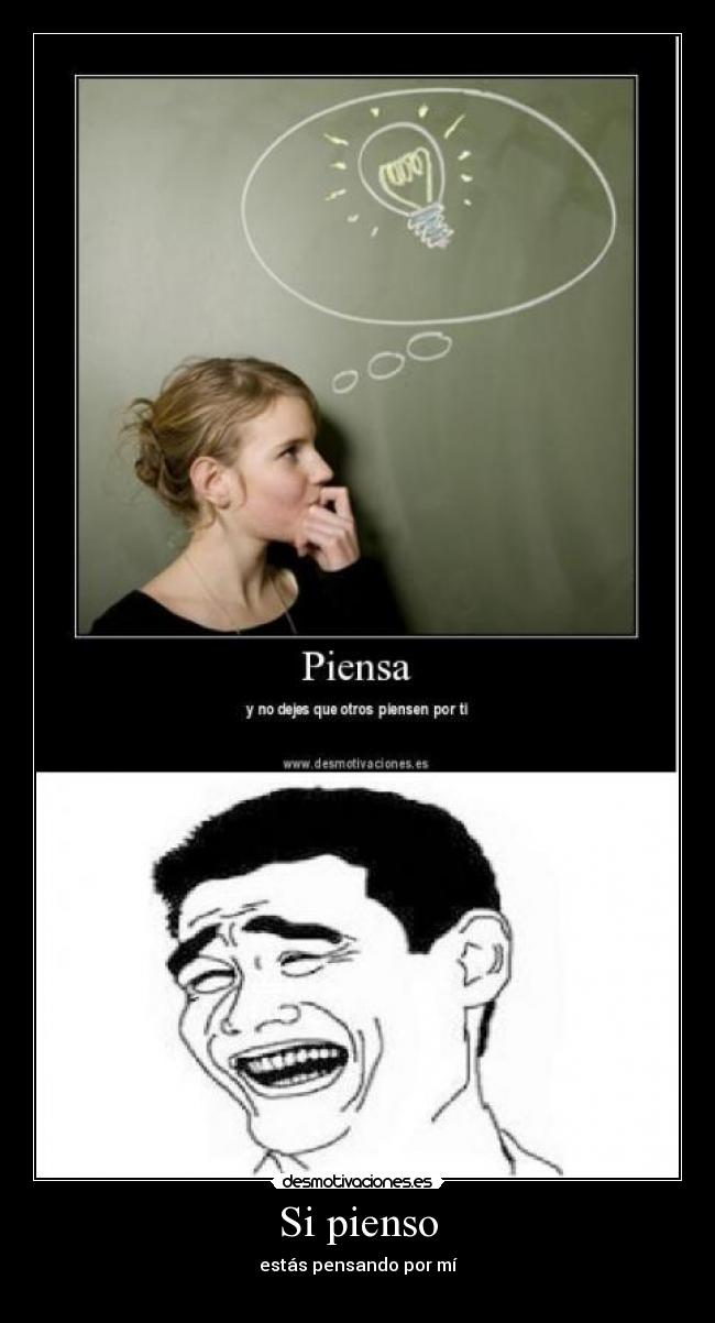 Si pienso - estás pensando por mí
