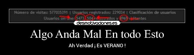 Algo Anda Mal En todo Esto - Ah Verdad ¡ Es VERANO !