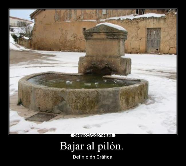 Bajar al pilón. - Definición Gráfica.