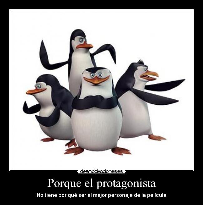 Porque el protagonista - No tiene por qué ser el mejor personaje de la película