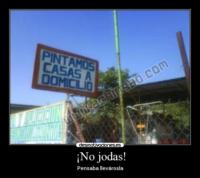 ¡No jodas! -