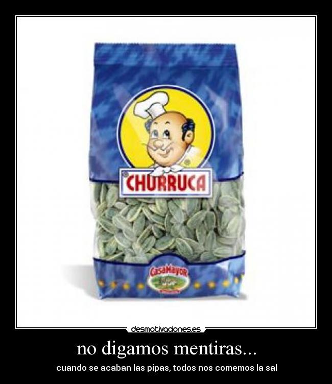 no digamos mentiras... - 