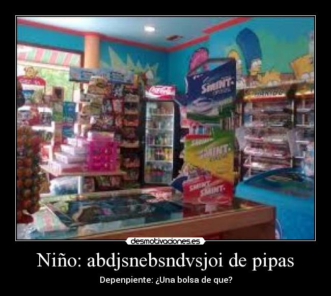 Niño: abdjsnebsndvsjoi de pipas -