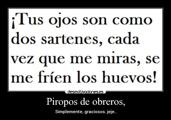 Piropos de obreros, - Simplemente, graciosos. jeje..