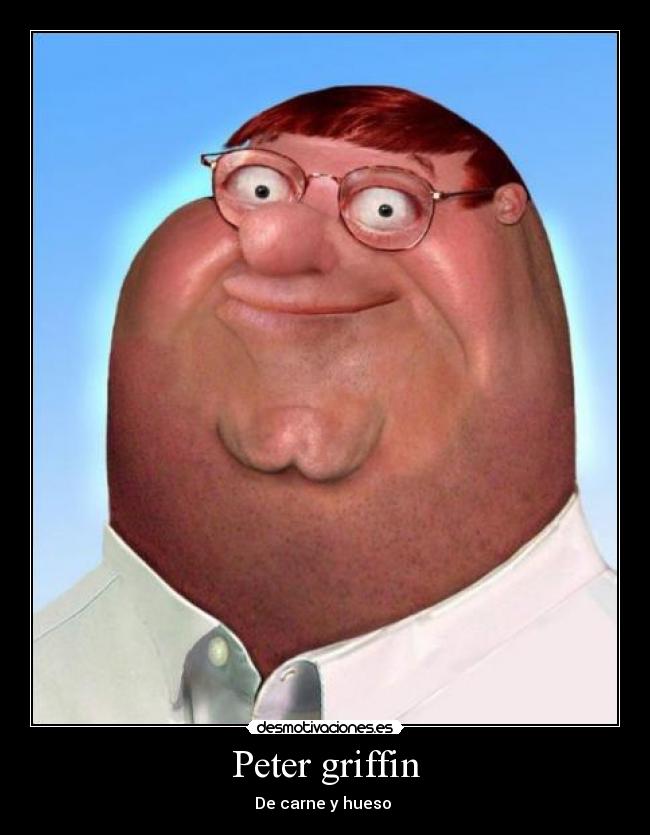 Peter griffin - De carne y hueso 