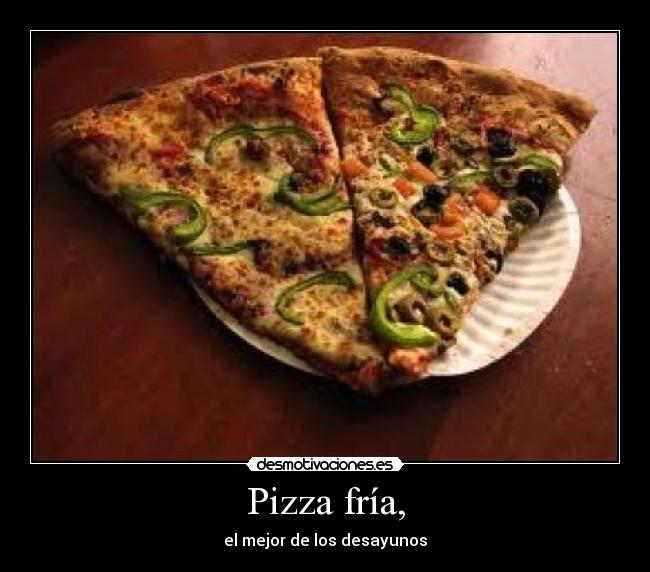 Pizza fría, - 
