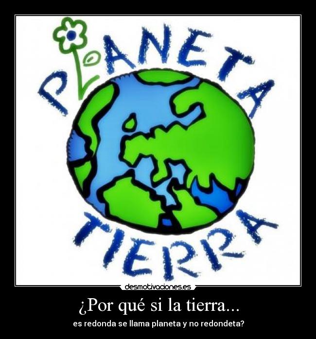 ¿Por qué si la tierra... - 