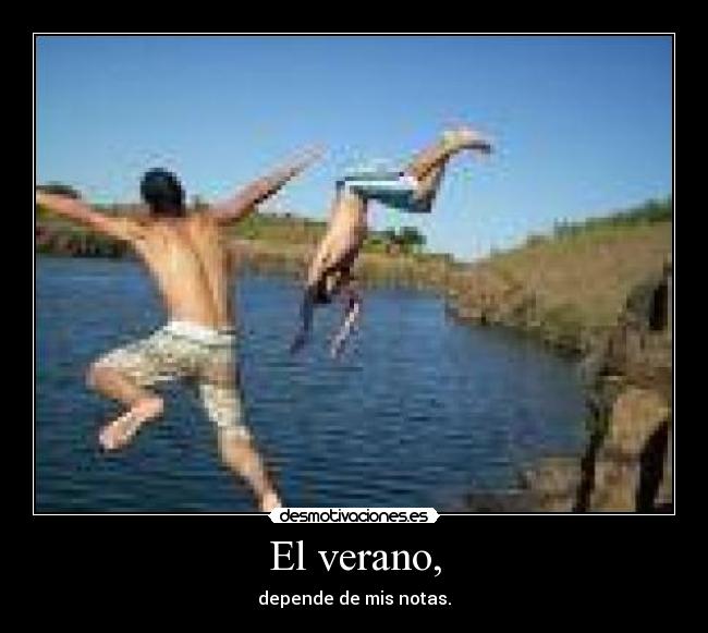 El verano, - depende de mis notas.