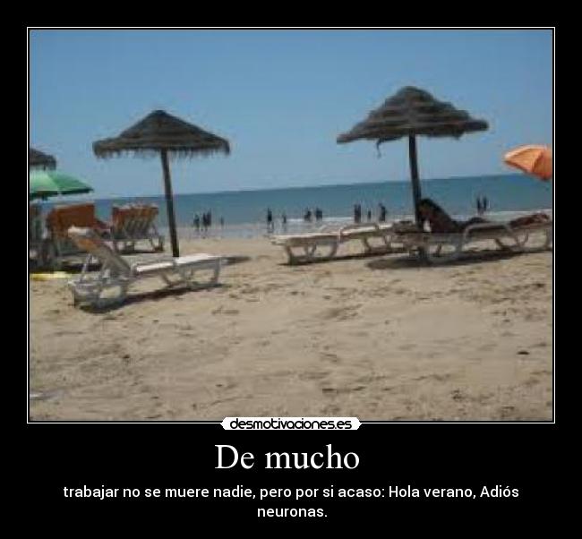 De mucho -