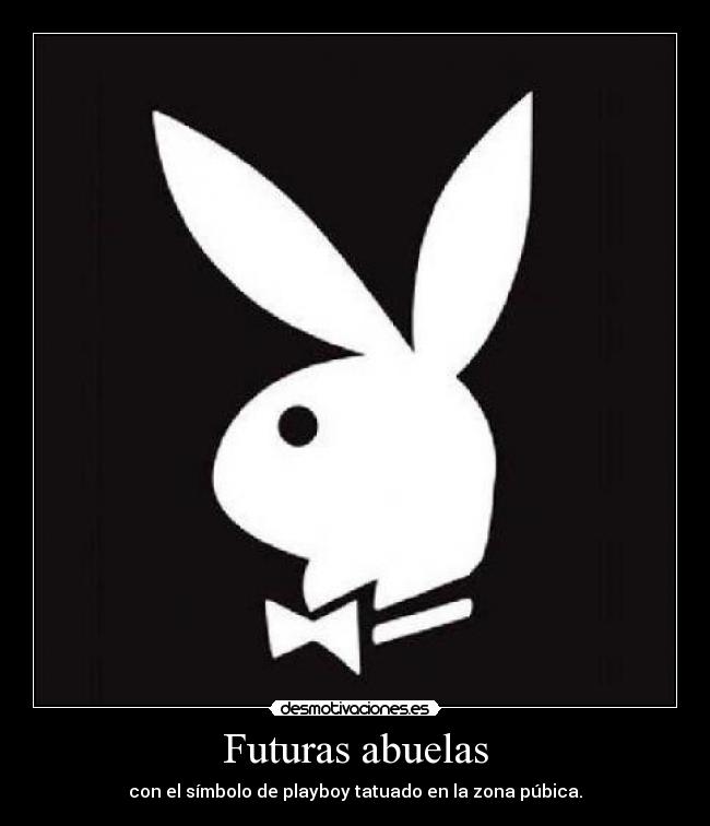 Futuras abuelas - con el símbolo de playboy tatuado en la zona púbica.