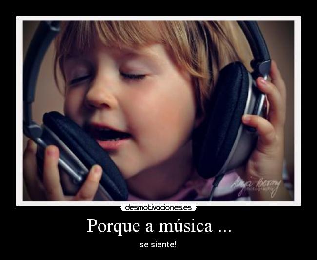 Porque a música ... - se siente! 