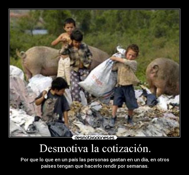 Desmotiva la cotización. -