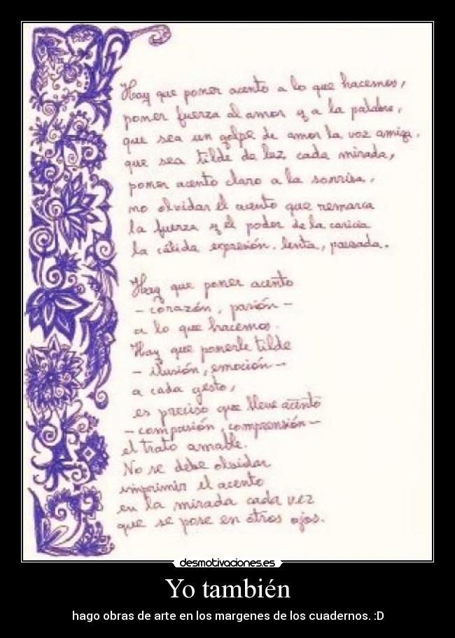 Yo también - hago obras de arte en los margenes de los cuadernos. :D