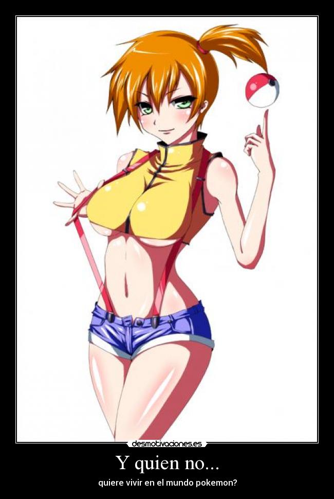 Y quien no... - quiere vivir en el mundo pokemon?