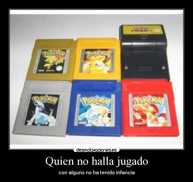 Quien no halla jugado - con alguno no ha tenido infancia