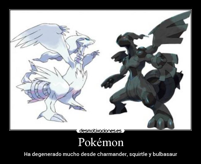 Pokémon - Ha degenerado mucho desde charmander, squirtle y bulbasaur