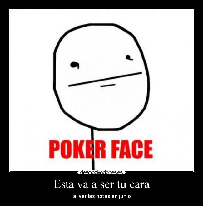 carteles poker face notas desmotivaciones