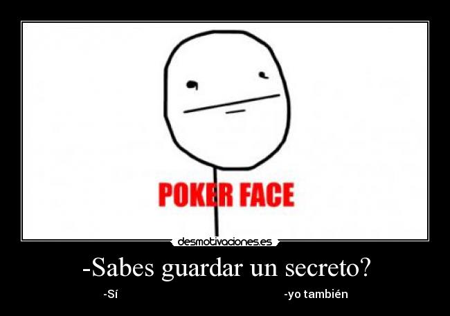 -Sabes guardar un secreto? - 
