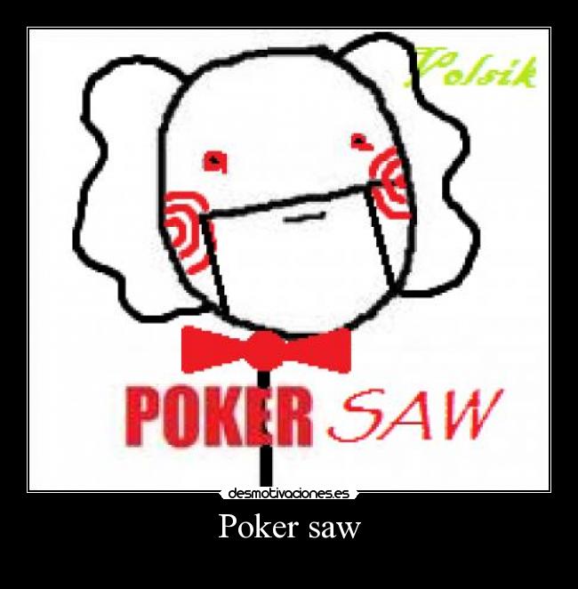 Poker saw - 