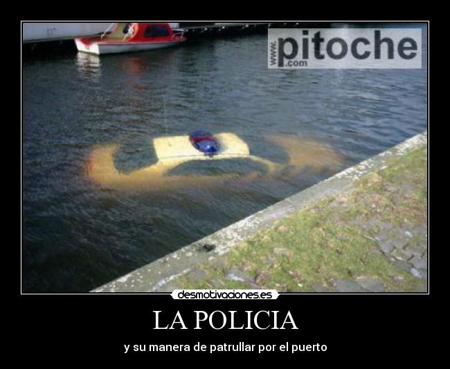 LA POLICIA - y su manera de patrullar por el puerto