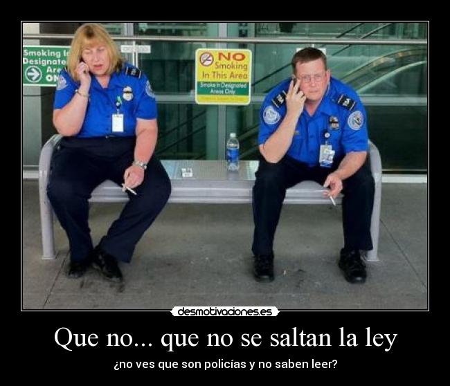 Que no... que no se saltan la ley -