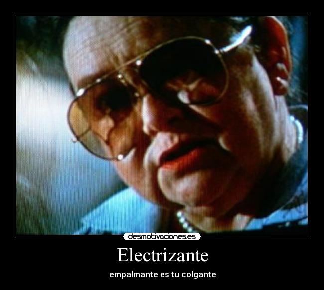Electrizante - empalmante es tu colgante
