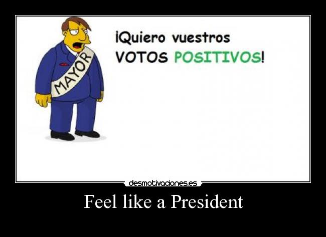 Feel like a President -