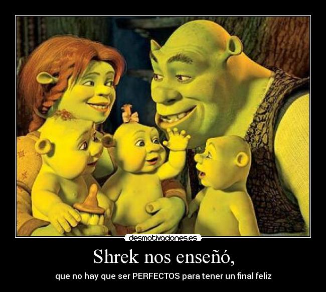 Shrek nos enseñó, -