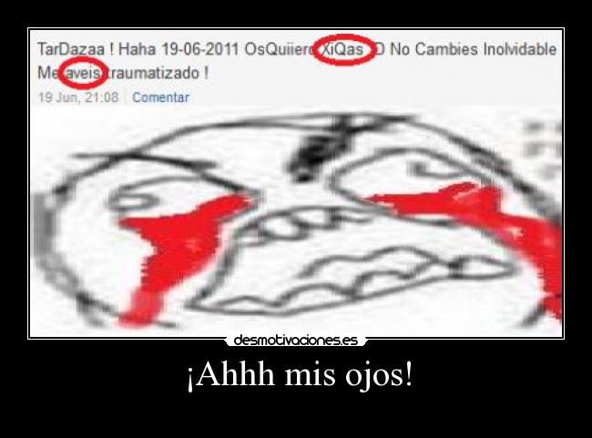 ¡Ahhh mis ojos! - 