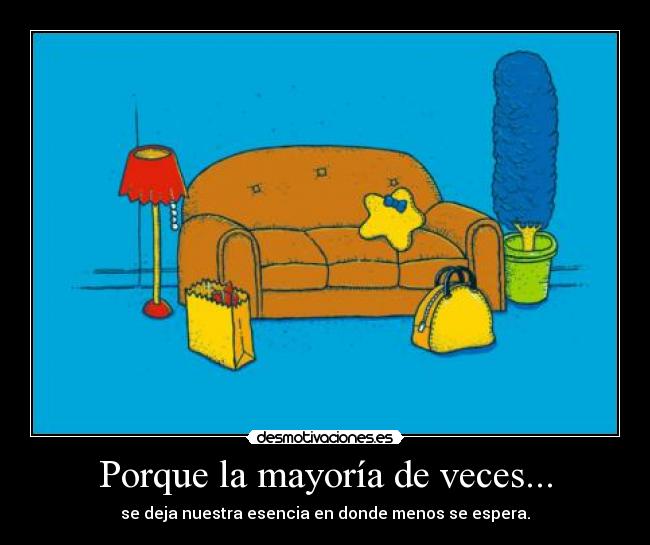 Porque la mayoría de veces... - 