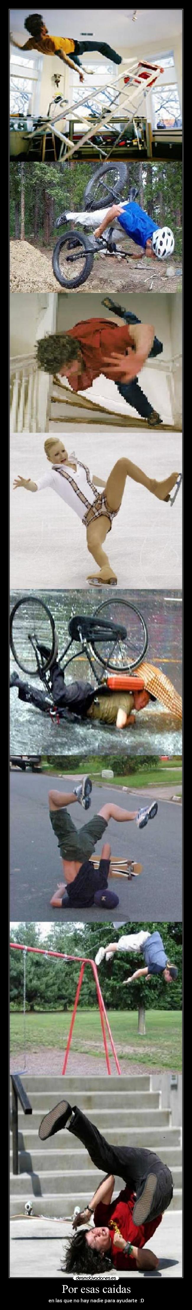 Por esas caidas - en las que no hay nadie para ayudarte :D