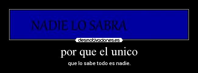 por que el unico -