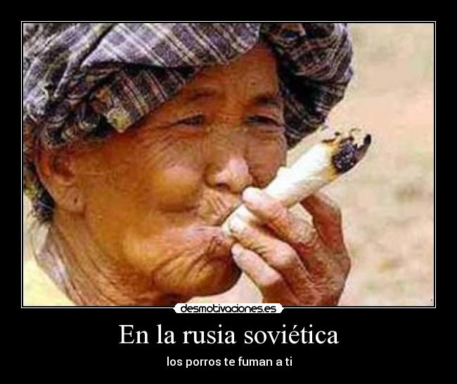 En la rusia soviética - los porros te fuman a ti